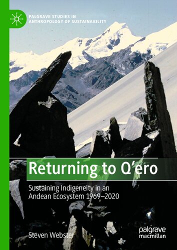 Returning to Q'ero: Sustaining Indigeneity in an Andean Ecosystem 1969-2020 (Palgrave Studies in Anthropology of Sustainability)