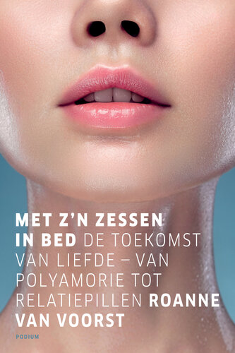 Met z’n zessen in bed: De toekomst van liefde — van polyamorie tot relatiepillen