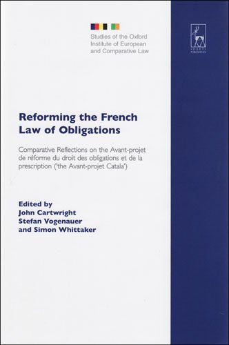 Reforming the French Law of Obligations: Comparative Reflections on the Avant-Projet De Reforme Du Droit Des Obligations Et De La Prescription, ('the Avant-projet ... Institute of European and Comparative Law)
