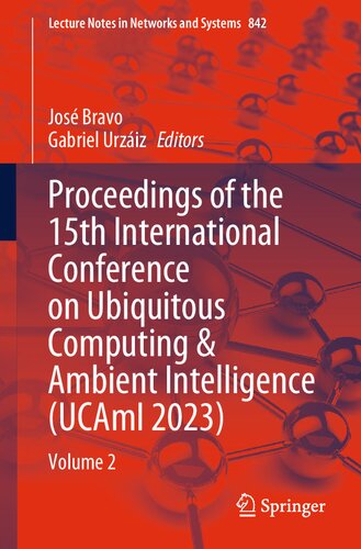 Proceedings of the 15th International Conference on Ubiquitous Computing & Ambient Intelligence (UCAmI 2023): Volume 2 (Lecture Notes in Networks and Systems)