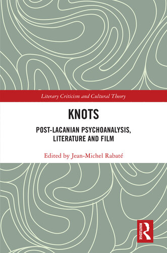 Knots: Post-Lacanian Psychoanalysis, Literature and Film