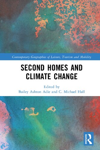 Second Homes and Climate Change (Contemporary Geographies of Leisure, Tourism and Mobility)