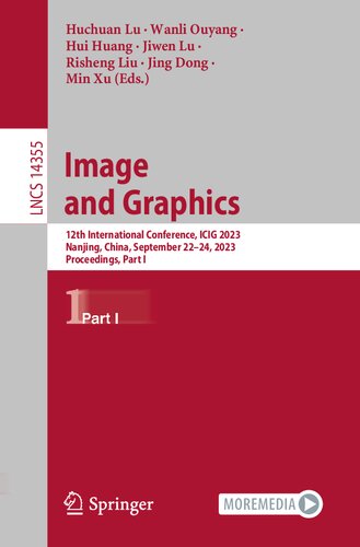 Image and Graphics: 12th International Conference, ICIG 2023, Nanjing, China, September 22–24, 2023, Proceedings, Part I (Lecture Notes in Computer Science, 14355)
