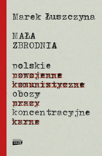 Mała zbrodnia. Polskie obozy koncentracyjne