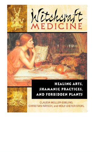 Witchcraft Medicine: Healing Arts, Shamanic Practices, and Forbidden Plants