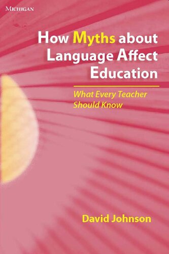 How Myths about Language Affect Education: What Every Teacher Should Know