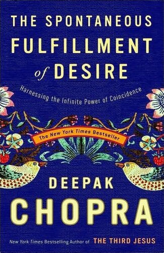The Spontaneous Fulfillment of Desire: Harnessing the Infinite Power of Coincidence to Create Miracles