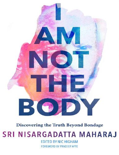 I Am Not the Body: Discovering the Truth Beyond Bondage