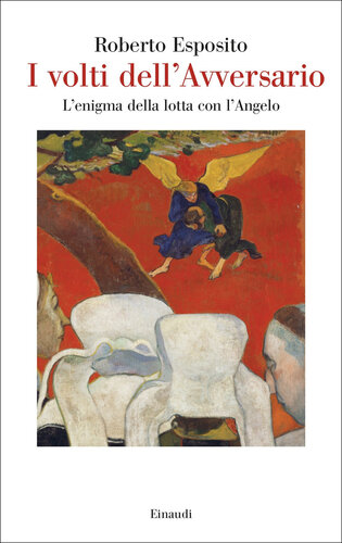 I volti dell'Avversario. L’enigma della lotta con l’Angelo