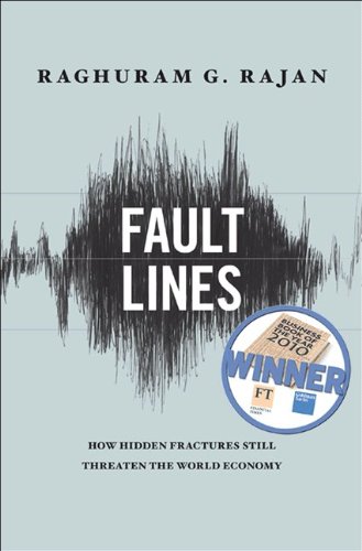 Fault Lines: How Hidden Fractures Still Threaten the World Economy
