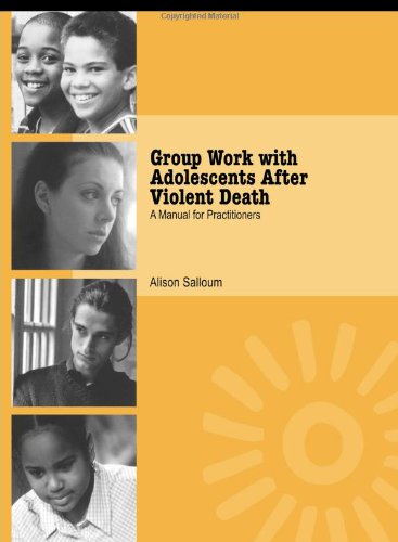 Group Work with Adolescents After Violent Death: A Manual for Practitioners