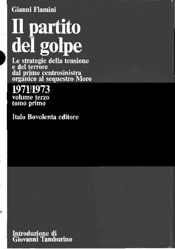 Il partito del golpe. Le strategie della tensione e del terrore dal primo centrosinistra organico al sequestro Moro (1971-1973)