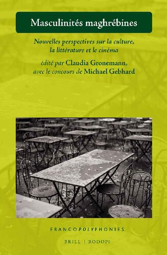 Masculinités maghrébines, Nouvelles perspectives sur la culture, la littérature et le cinéma (Francopolyphonies, 21) (French Edition)
