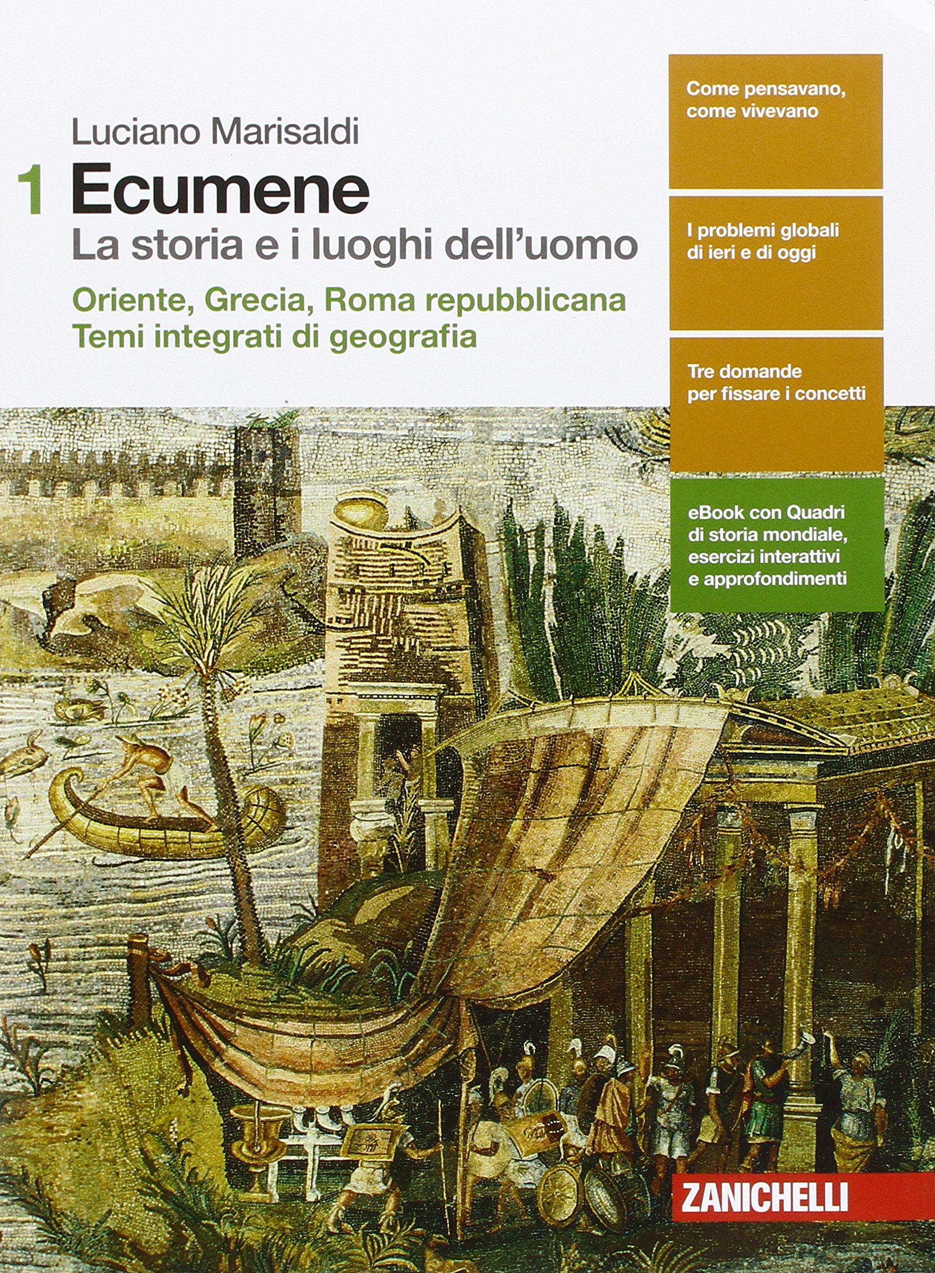 Ecumene. La storia e i luoghi dell'uomo. Per le Scuole superiori. Con Contenuto digitale (fornito elettronicamente). Oriente. Grecia Roma repubblicana-Temi integrati di geografia (Vol. 1)