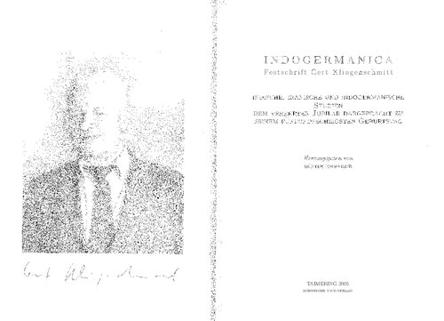 Indogermanica: Festschrift Gert Klingenschmitt. Indische, iranische und indogermanische Studien dem verehrten Jubilar dargebracht zu seinem fünfundsechzigsten Geburtstag