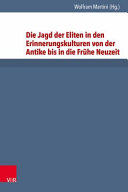 Die Jagd der Eliten in den Erinnerungskulturen von der Antike bis in die frühe Neuzeit