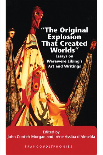 The Original Explosion That Created Worlds: Essays on Werewere Liking’s Art and Writings (Francopolyphonies, 8) (English and French Edition)