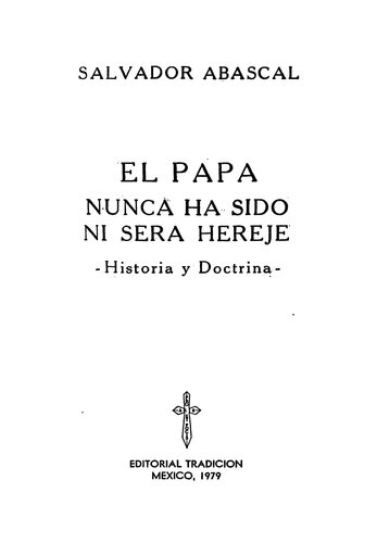 El Papa nunca ha sido ni sera hereje: Historia y Doctrina