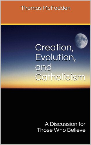 Creation, Evolution, and Catholicism: A Discussion for Those Who Believe