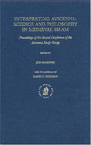 Interpreting Avicenna: Science and Philosophy in Medieval Islam. Proceedings of the Second Conference of the Avicenna Study Group