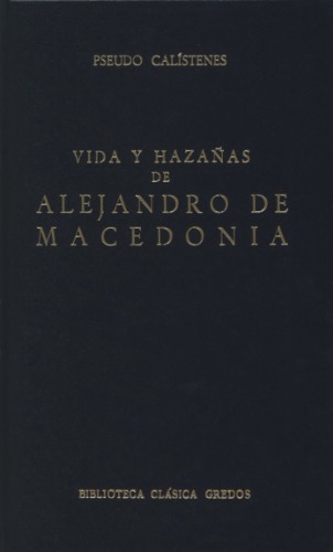 pseudo Calístenes: Vida y hazañas de Alejandro de Macedonia