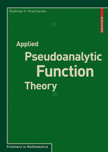 Applied Pseudoanalytic Function Theory (Frontiers in Mathematics)