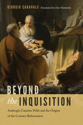 Beyond the Inquisition: Ambrogio Catarino Politi [O.P.] and the Origins of the Counter-Reformation