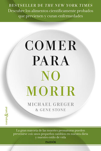 Comer para no morir: Descubre los alimentos científicamente probados que previenen y curan enfermedades