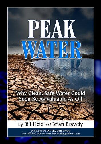 Peak Water: Why Clean, Safe Water Could Soon Be as Valuable as Oil
