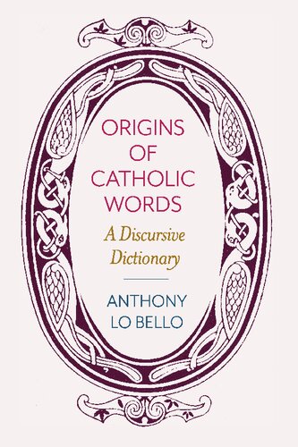 The Origins of Catholic Words: A Discursive Dictionary