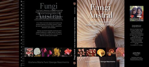 Fungi austral: guía de campo de los hongos más vistosos de Chile