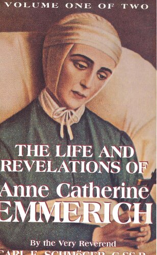 The Life and Revelations of Anne Catherine Emmerich (vol. 1 & 2)