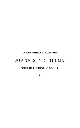 Cursus theologicus in Summam theologicam d. Thomæ (t. 5)