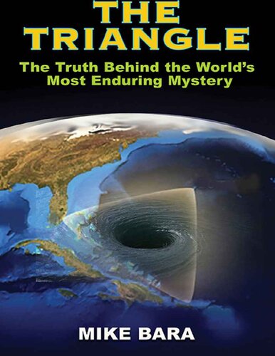The Triangle. The truth behind the worlds most enduring mystery