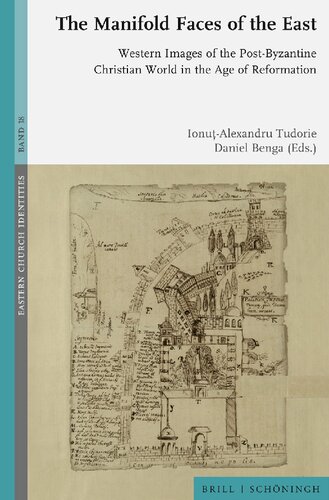 The Manifold Faces of the East: Western Images of the Post-Byzantine Christian World in the Age of Reformation