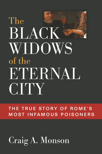 The Black Widows of the Eternal City : The True Story of Rome's Most Infamous Poisoners