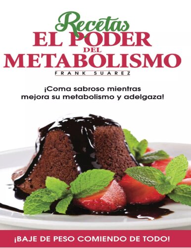 Recetas. El poder del metabolismo. Coma sabroso mientras mejora su metabolismo y adelgaza