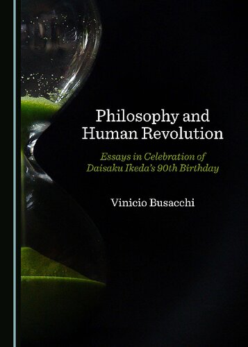 Philosophy and Human Revolution: Essays in Celebration of Daisaku Ikeda’s 90th Birthday