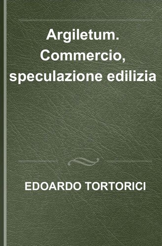 Argiletum. Commercio, speculazione edilizia e lotta politica. Dall'analisi topografica di un quartiere di Roma di età repubblicana