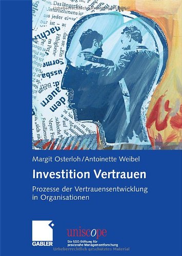 Investion Vertrauen: Prozesse der Vertrauensentwicklung in Organisationen