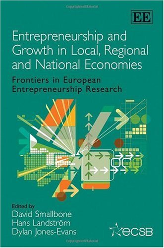 Entrepreneurship and Growth in Local, Regional and National Economies: Frontiers in European Entrepreneurship Research