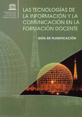 Las tecnologias de la informacion y la comunicacion en la formacion docente Guia de planificacion Spanish