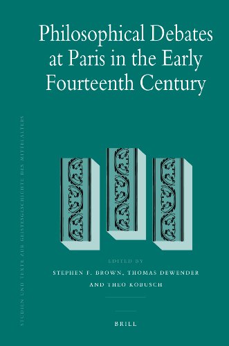 Philosophical Debates at Paris in the Early Fourteenth Century (Studien Und Texte Zur Geistesgeschichte Des Mittelalters)