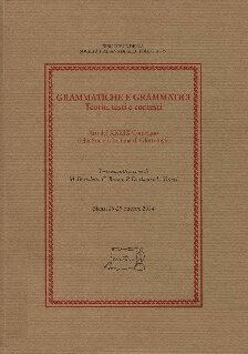 Grammatiche e grammatici: Teorie, testi e contesti. Atti del XXXIX Convegno della Società Italiana di Glottologia. Siena, Università per Stranieri, 23-25 ottobre 2014