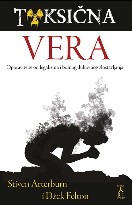 Toksična vera: Oporavite se od legalizma i bolnog duhovnog zlostavljanja (word 2003)