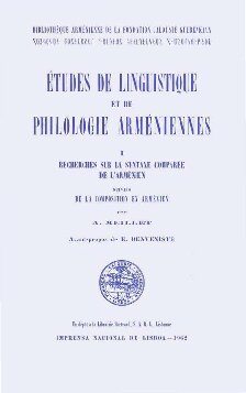 Études de linguistique et de philologie arméniennes : I- Recherches sur la syntaxe comparée de l’arménien suivies de la composition en arménien