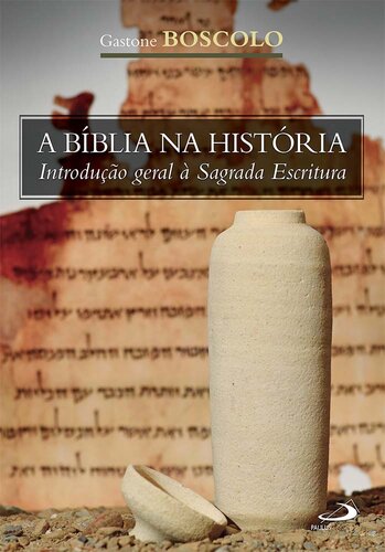 La Bibbia nella storia. Introduzione generale alla Sacra Scrittura. Ediz. ampliata