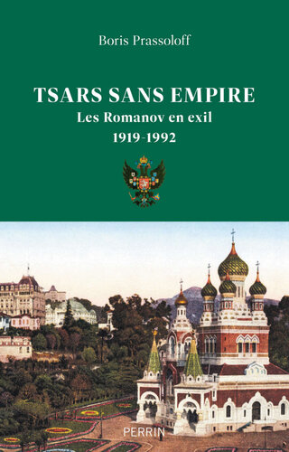 Tsars sans empire : les Romanov en exil 1919-1992