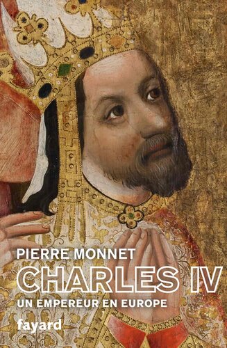 Charles IV - Un empereur en europe