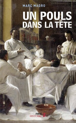 Un Pouls dans la tête - Chroniques étonnantes de la médecine d'hier et d'aujourd'hui